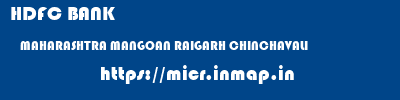 HDFC BANK  MAHARASHTRA MANGOAN RAIGARH CHINCHAVALI  micr code
